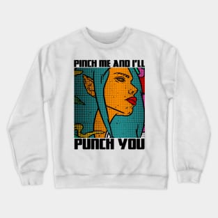 Pinch Me And I'll Punch You Funny Party Comic Like Illustration Crewneck Sweatshirt
